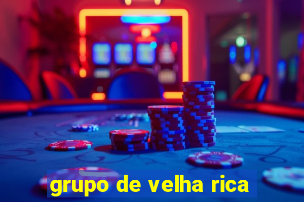 grupo de velha rica